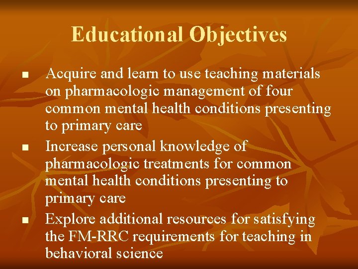 Educational Objectives n n n Acquire and learn to use teaching materials on pharmacologic