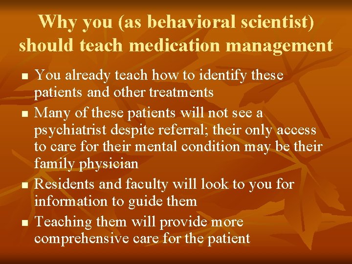 Why you (as behavioral scientist) should teach medication management n n You already teach
