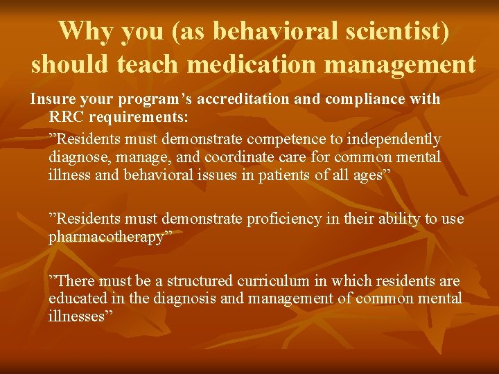 Why you (as behavioral scientist) should teach medication management Insure your program’s accreditation and