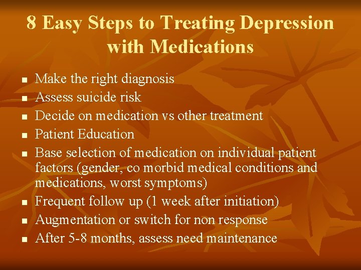 8 Easy Steps to Treating Depression with Medications n n n n Make the