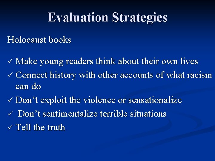 Evaluation Strategies Holocaust books Make young readers think about their own lives ü Connect