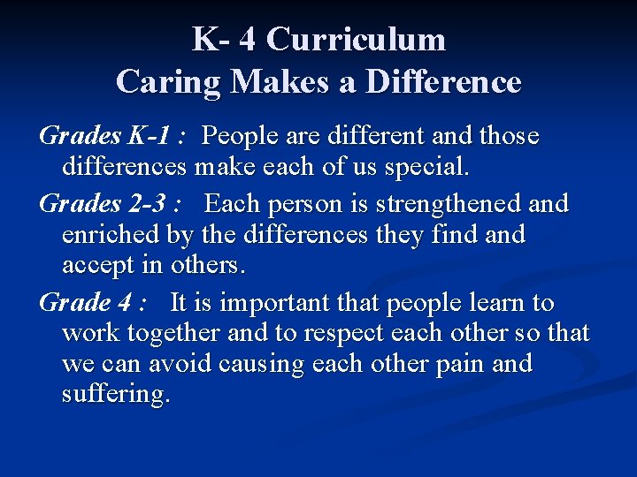 K- 4 Curriculum Caring Makes a Difference Grades K-1 : People are different and