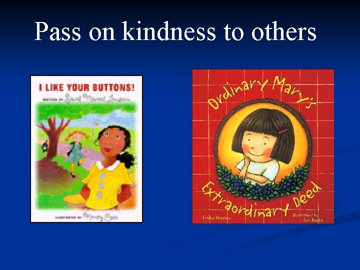 Pass on kindness to others 
