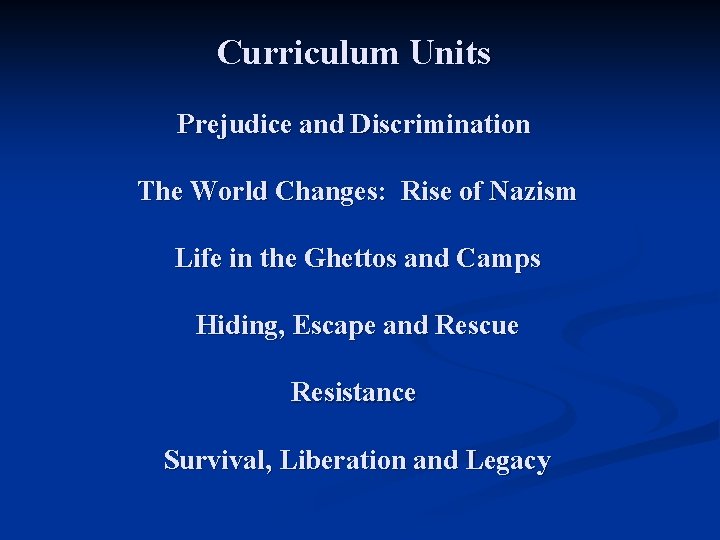 Curriculum Units Prejudice and Discrimination The World Changes: Rise of Nazism Life in the