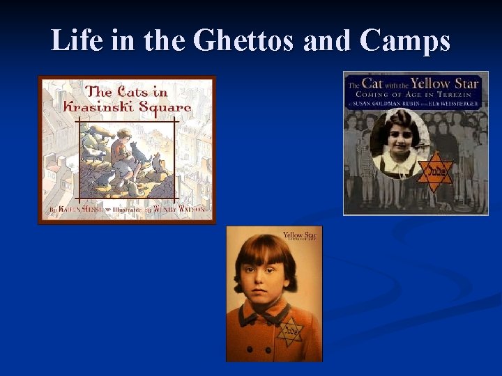 Life in the Ghettos and Camps 