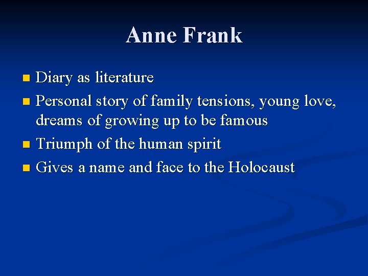 Anne Frank Diary as literature n Personal story of family tensions, young love, dreams