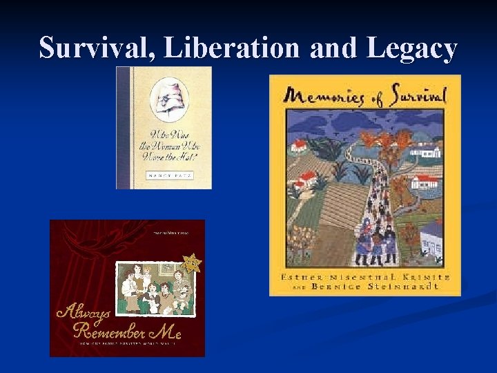 Survival, Liberation and Legacy 