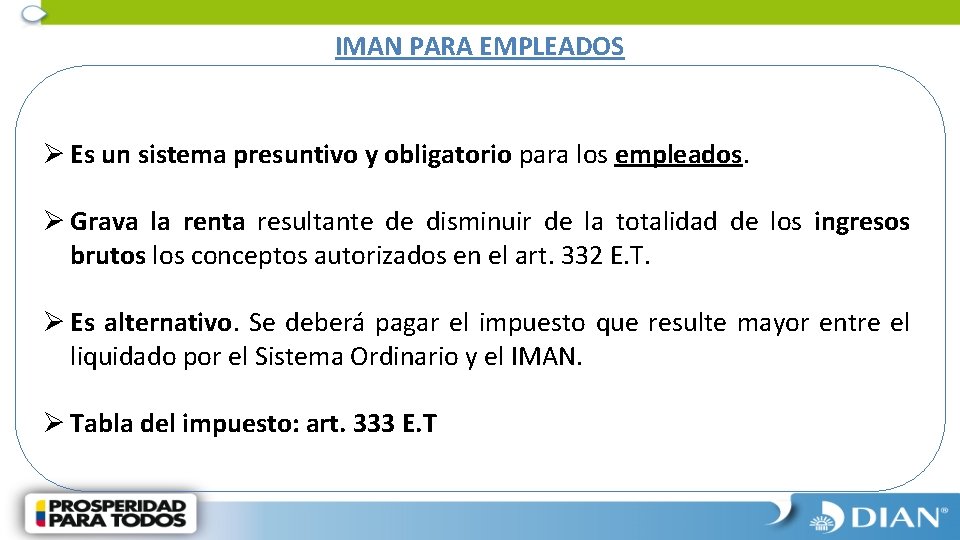 IMAN PARA EMPLEADOS Ø Es un sistema presuntivo y obligatorio para los empleados. Ø