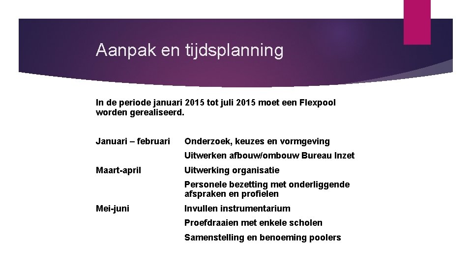 Aanpak en tijdsplanning In de periode januari 2015 tot juli 2015 moet een Flexpool