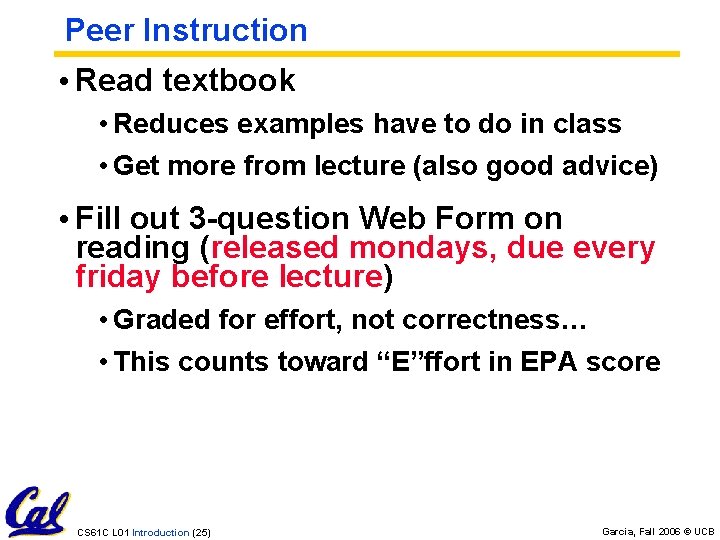 Peer Instruction • Read textbook • Reduces examples have to do in class • Peer Instruction • Read textbook • Reduces examples have to do in class •