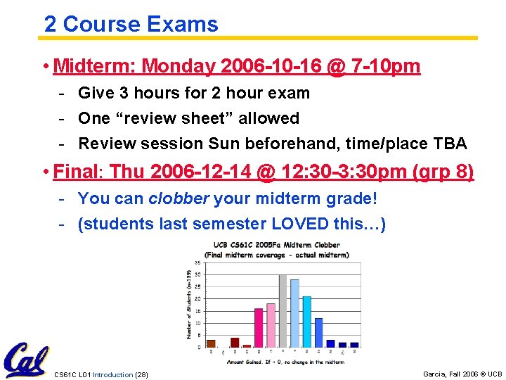 2 Course Exams • Midterm: Monday 2006 -10 -16 @ 7 -10 pm - 2 Course Exams • Midterm: Monday 2006 -10 -16 @ 7 -10 pm -