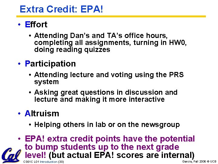 Extra Credit: EPA! • Effort • Attending Dan’s and TA’s office hours, completing all Extra Credit: EPA! • Effort • Attending Dan’s and TA’s office hours, completing all