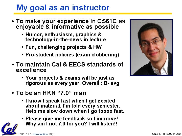 My goal as an instructor • To make your experience in CS 61 C My goal as an instructor • To make your experience in CS 61 C