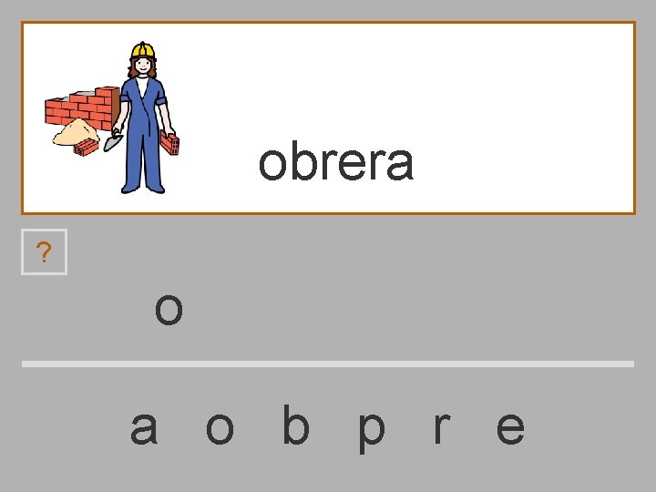 obrera ? o a o b p r e 