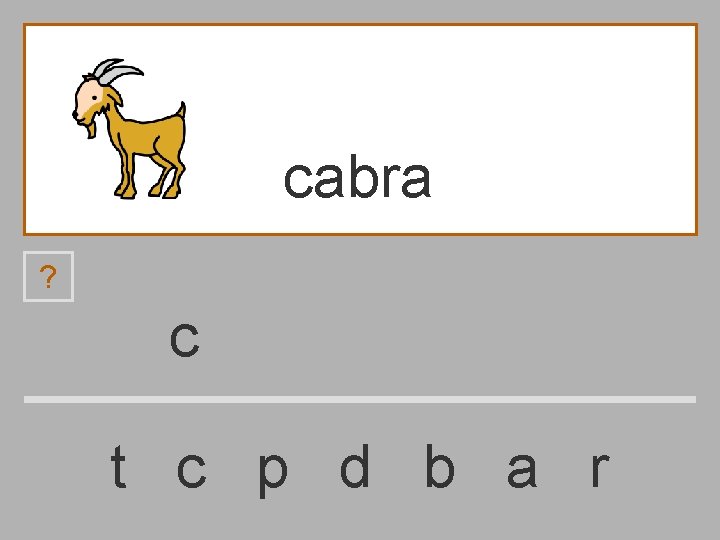 cabra ? c t c p d b a r 