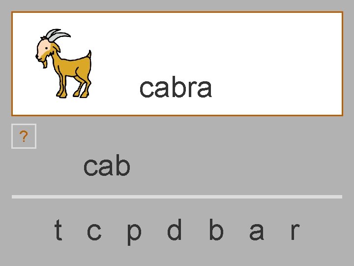 cabra ? cab t c p d b a r 