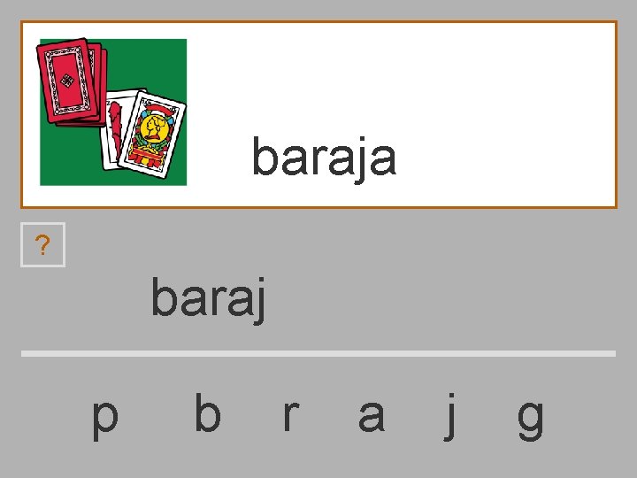 baraja ? baraj p b r a j g 