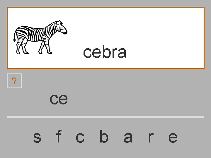 cebra ? ce s f c b a r e 