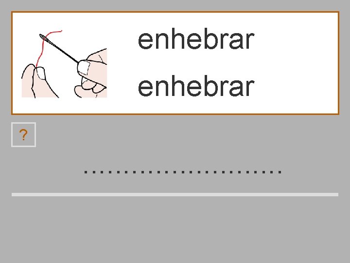 enhebrar ? . . . h e n b d a r 