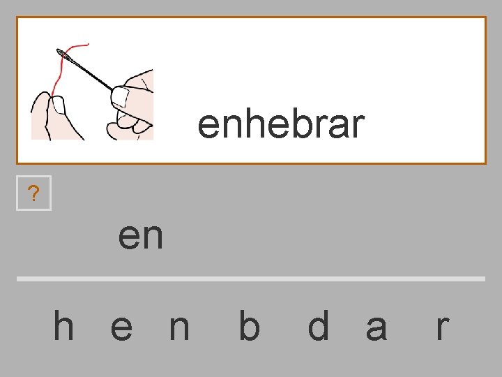 enhebrar ? en h e n b d a r 