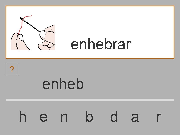 enhebrar ? enheb h e n b d a r 