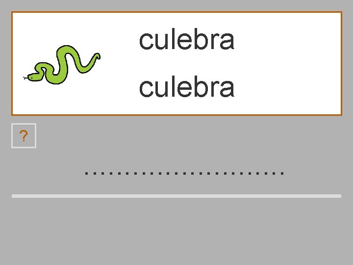 culebra ? . . . l e c u b d a r 