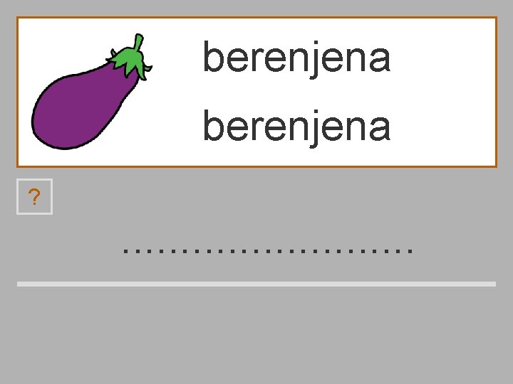 berenjena ? . . . v b r e m n g j a