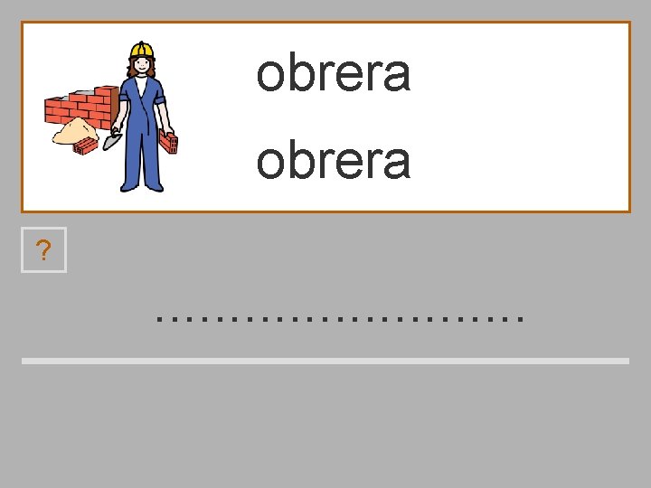 obrera ? . . . a o b p r e 