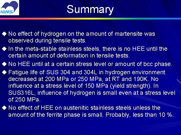 Summary u No effect of hydrogen on the amount of martensite was observed during
