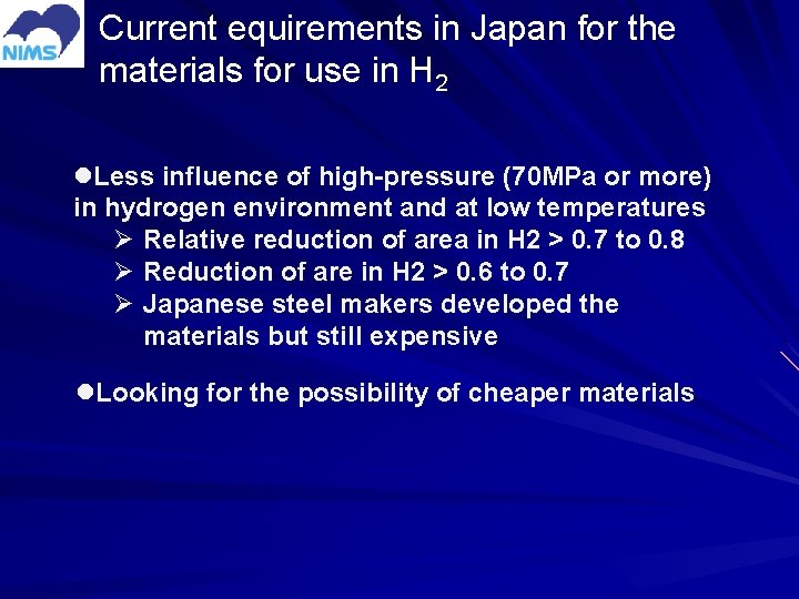 Current equirements in Japan for the materials for use in H 2 l. Less