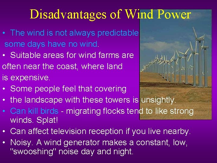 Disadvantages of Wind Power • The wind is not always predictable some days have