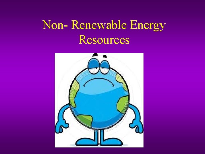 Non- Renewable Energy Resources 