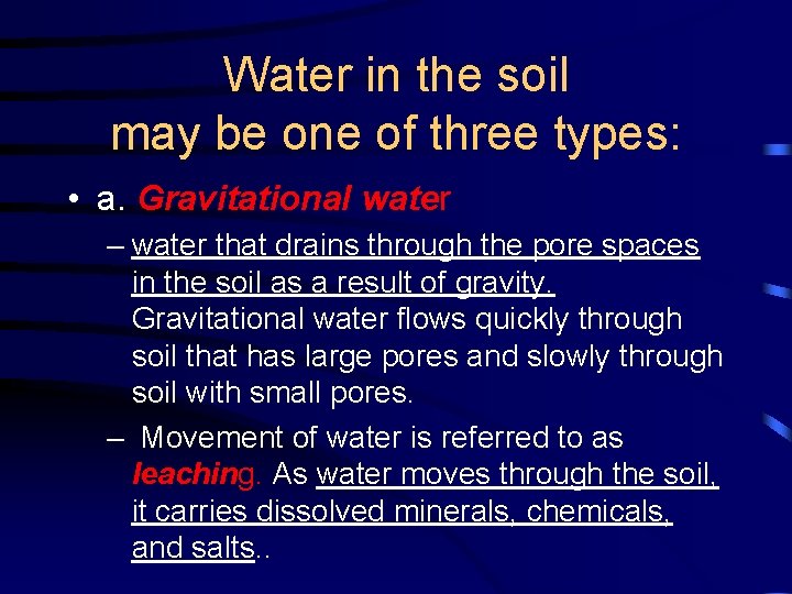 Water in the soil may be one of three types: • a. Gravitational water
