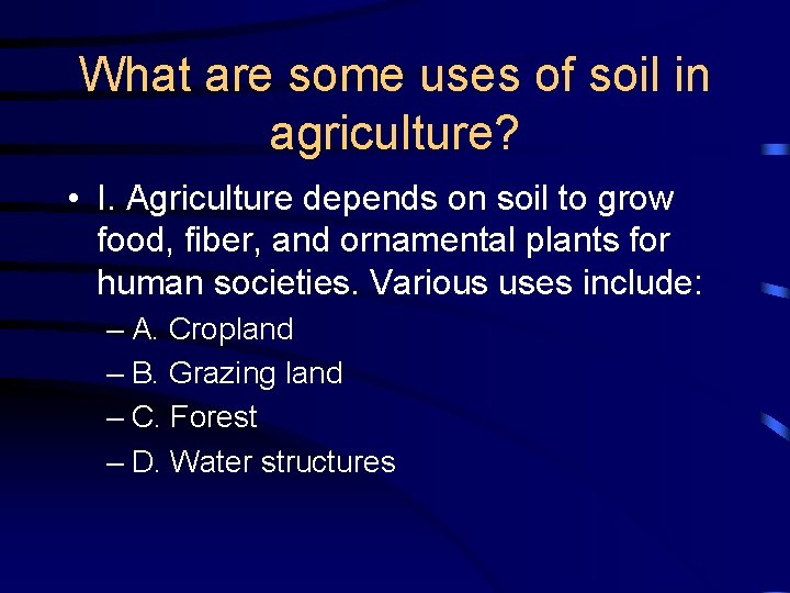 What are some uses of soil in agriculture? • I. Agriculture depends on soil