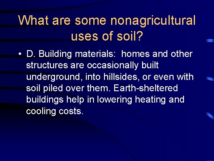 What are some nonagricultural uses of soil? • D. Building materials: homes and other