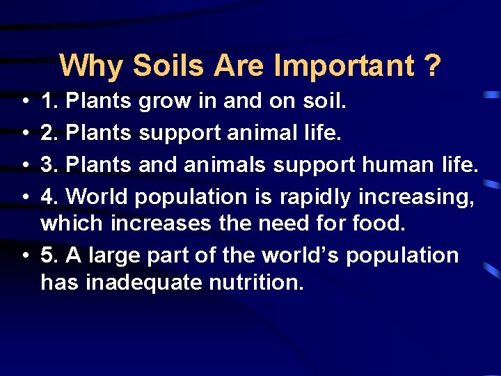 Why Soils Are Important ? • • 1. Plants grow in and on soil.