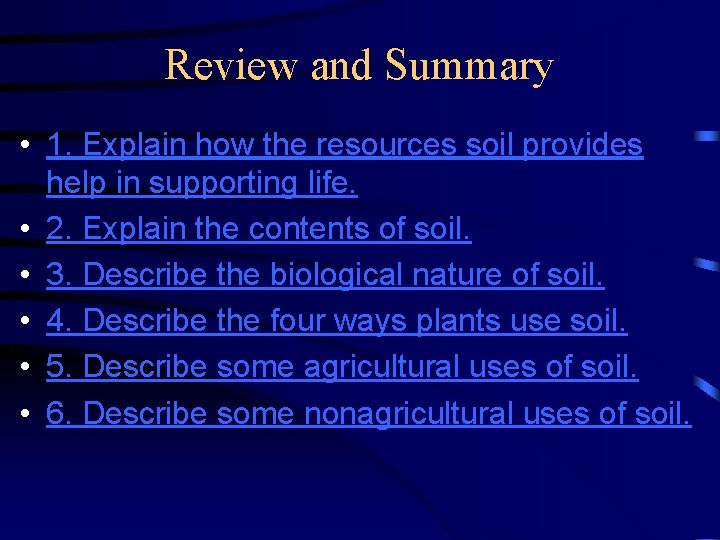Review and Summary • 1. Explain how the resources soil provides help in supporting