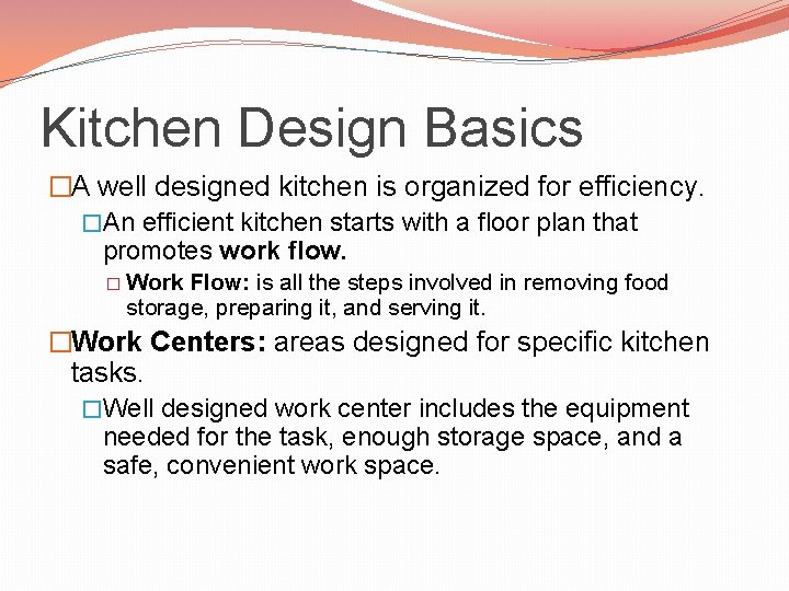 Kitchen Design Basics �A well designed kitchen is organized for efficiency. �An efficient kitchen