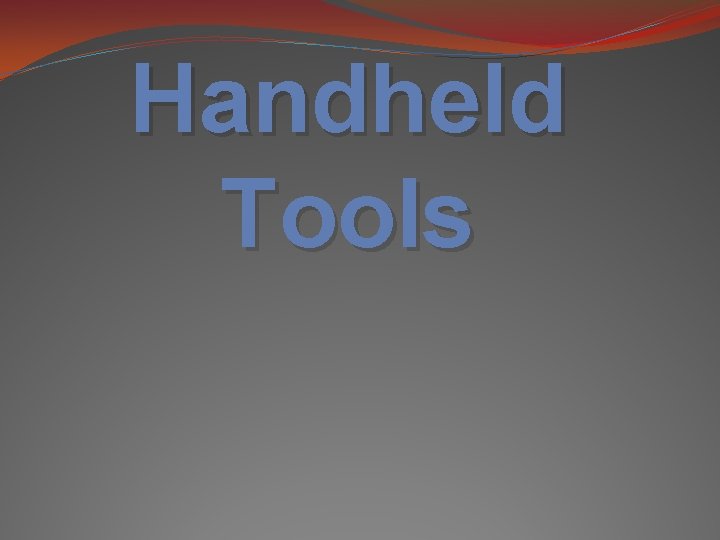 Handheld Tools 