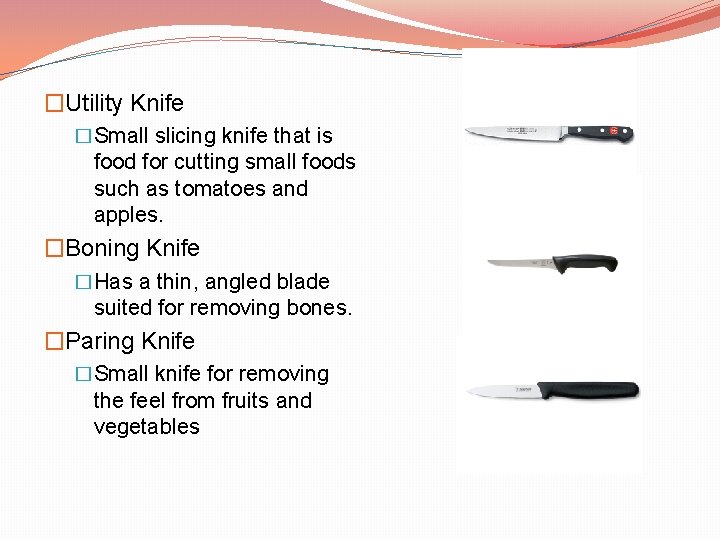 �Utility Knife �Small slicing knife that is food for cutting small foods such as
