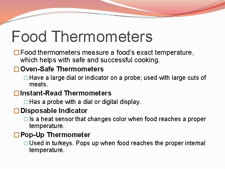 Food Thermometers �Food thermometers measure a food’s exact temperature, which helps with safe and