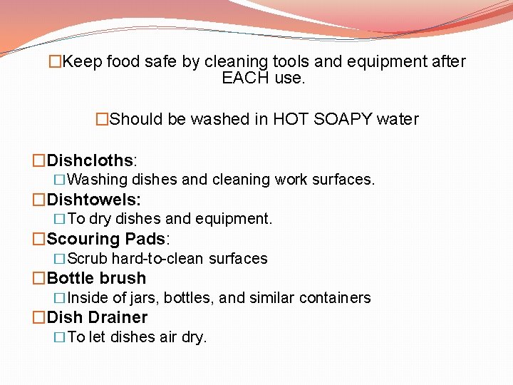 �Keep food safe by cleaning tools and equipment after EACH use. �Should be washed