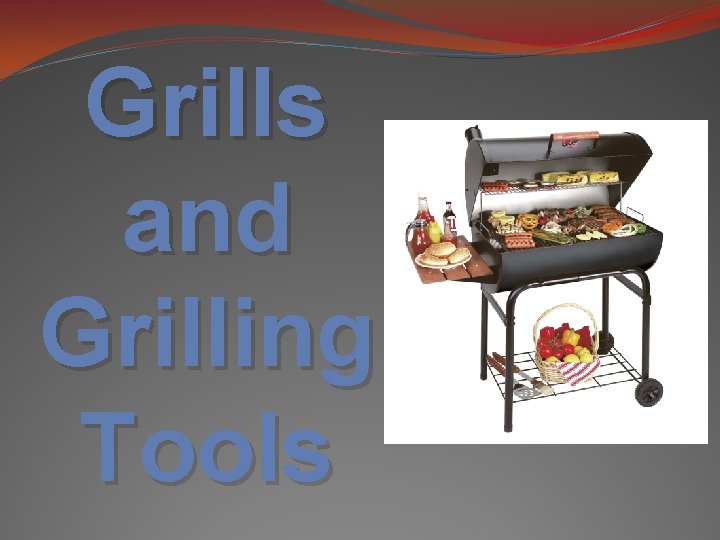 Grills and Grilling Tools 