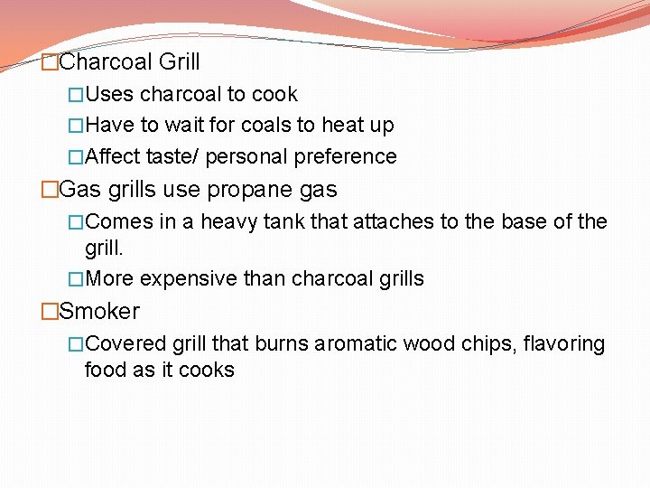 �Charcoal Grill �Uses charcoal to cook �Have to wait for coals to heat up