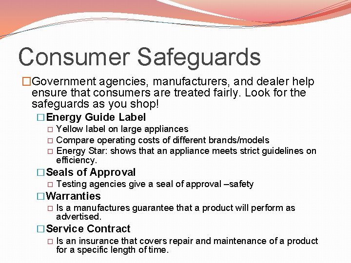 Consumer Safeguards �Government agencies, manufacturers, and dealer help ensure that consumers are treated fairly.