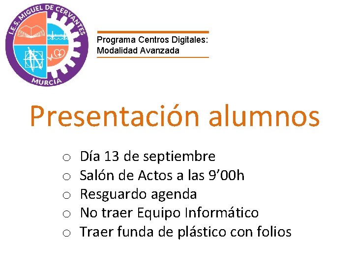 Programa Centros Digitales: Modalidad Avanzada Presentación alumnos o o o Día 13 de septiembre