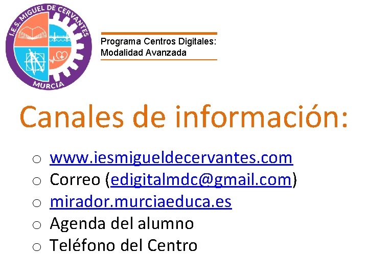 Programa Centros Digitales: Modalidad Avanzada Canales de información: o o o www. iesmigueldecervantes. com