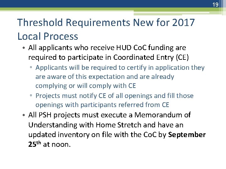 19 Threshold Requirements New for 2017 Local Process • All applicants who receive HUD