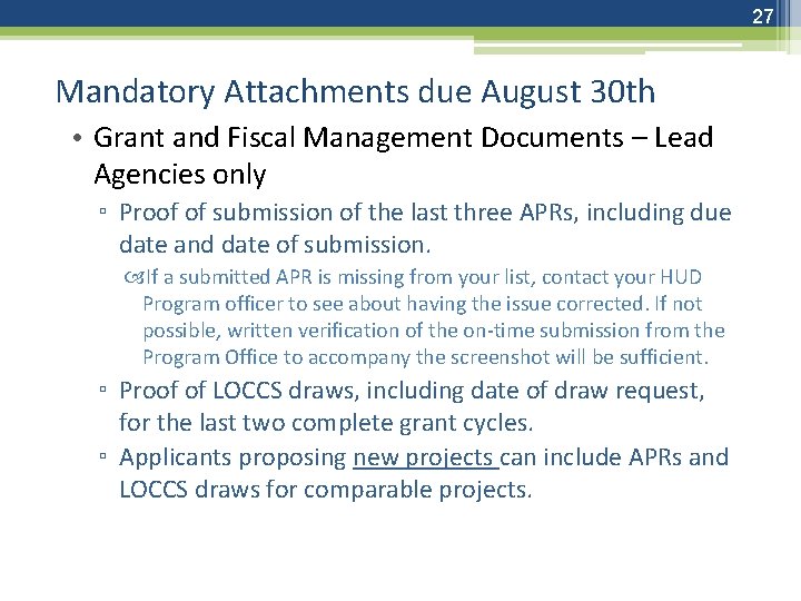 27 Mandatory Attachments due August 30 th • Grant and Fiscal Management Documents –