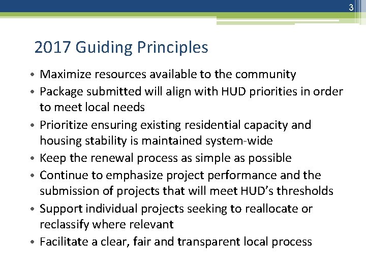 3 2017 Guiding Principles • Maximize resources available to the community • Package submitted